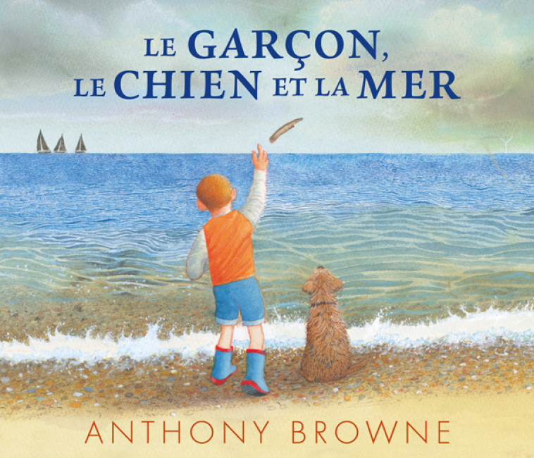 Le garçon, le chien et la mer - Anthony Browne, Claire Billaud - KALEIDOSCOPE