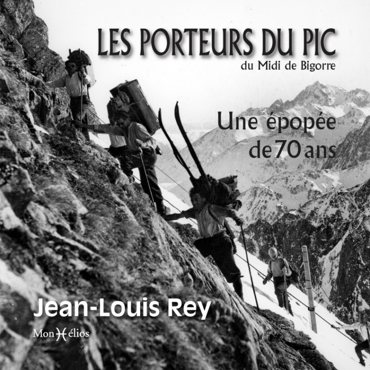 Les porteurs du pic du Midi de Bigorre - Jean-Louis Rey - MONHELIOS