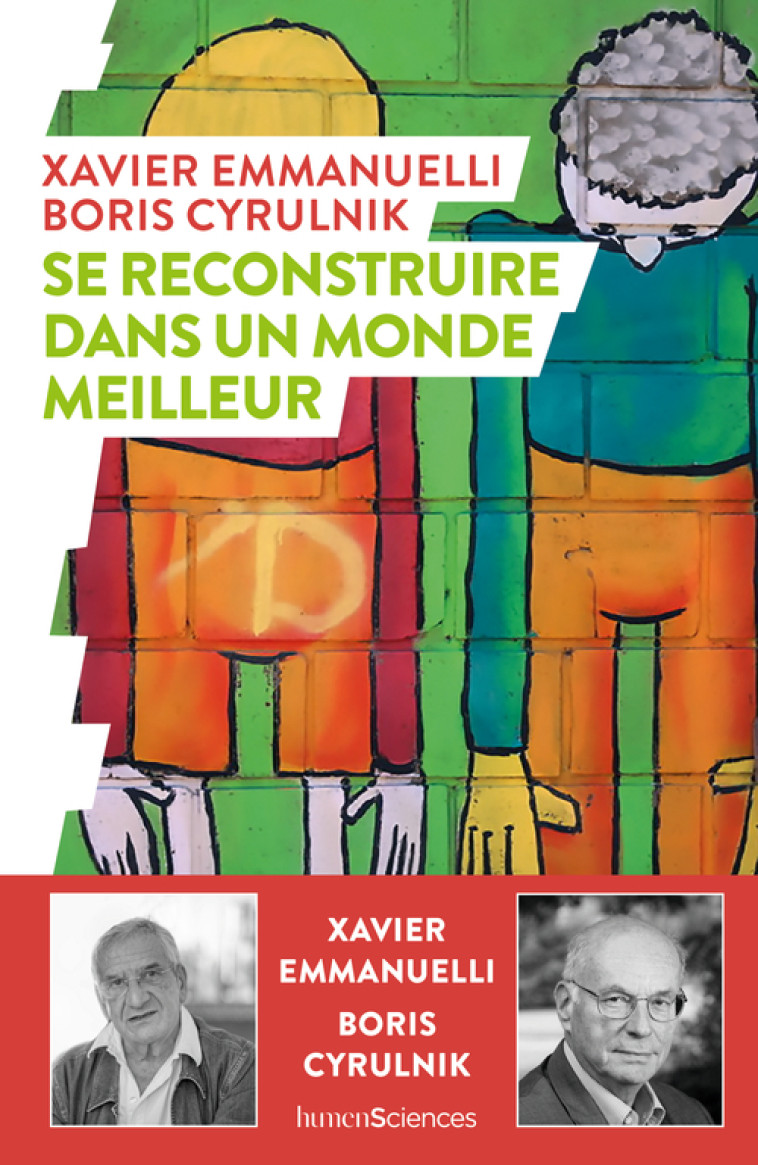 Se reconstruire dans un monde meilleur - Xavier Emmanuelli, Boris Cyrulnik - HUMENSCIENCES