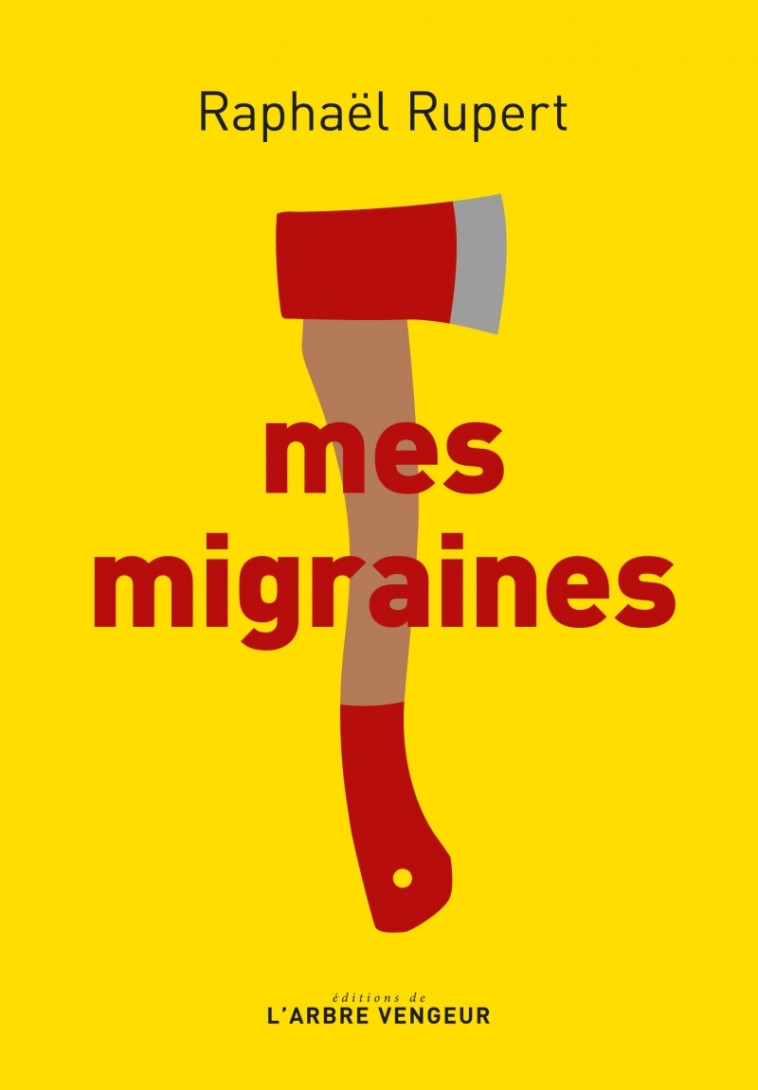 Mes migraines - Raphaël Rupert - ARBRE VENGEUR