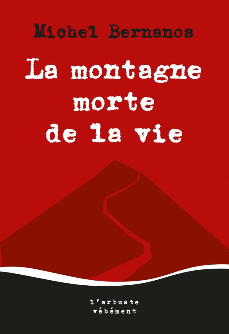 La montagne morte de la vie - Michel BERNANOS - ARBRE VENGEUR