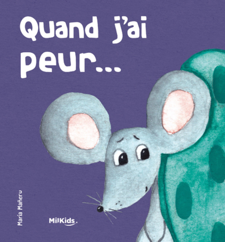 Quand j'ai peur ... - Maria Mañeru, Libsa Libsa - MILKIDS