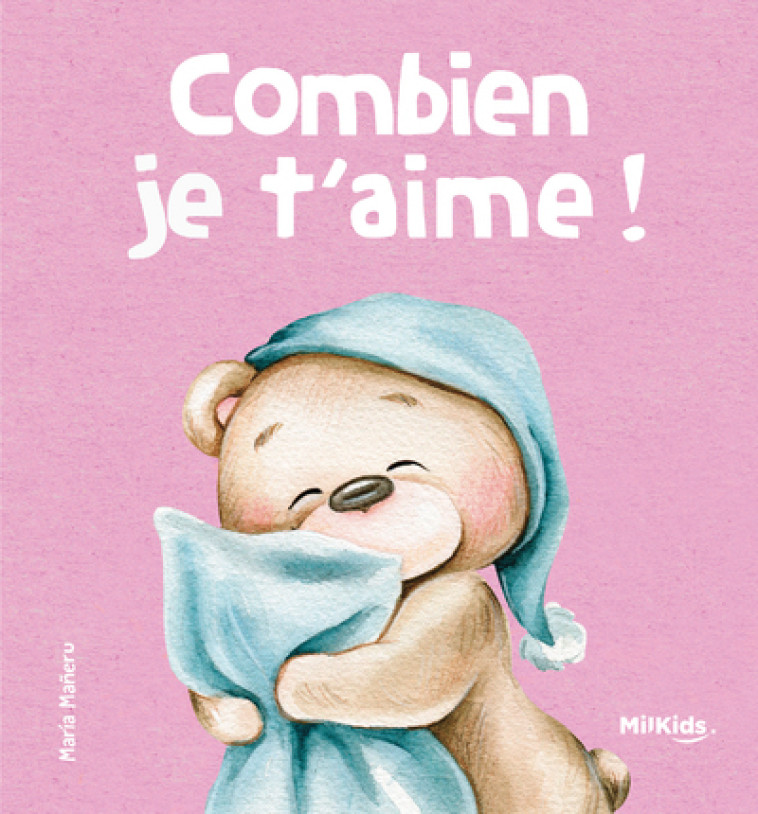 Combien je t'aime ! - Maria Mañeru, Libsa Libsa - MILKIDS