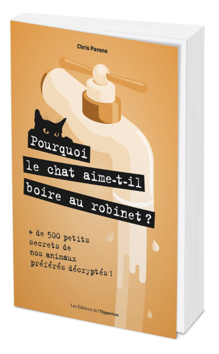 Pourquoi le chat aime-t-il boire au robinet ? - Chris Pavone - OPPORTUN