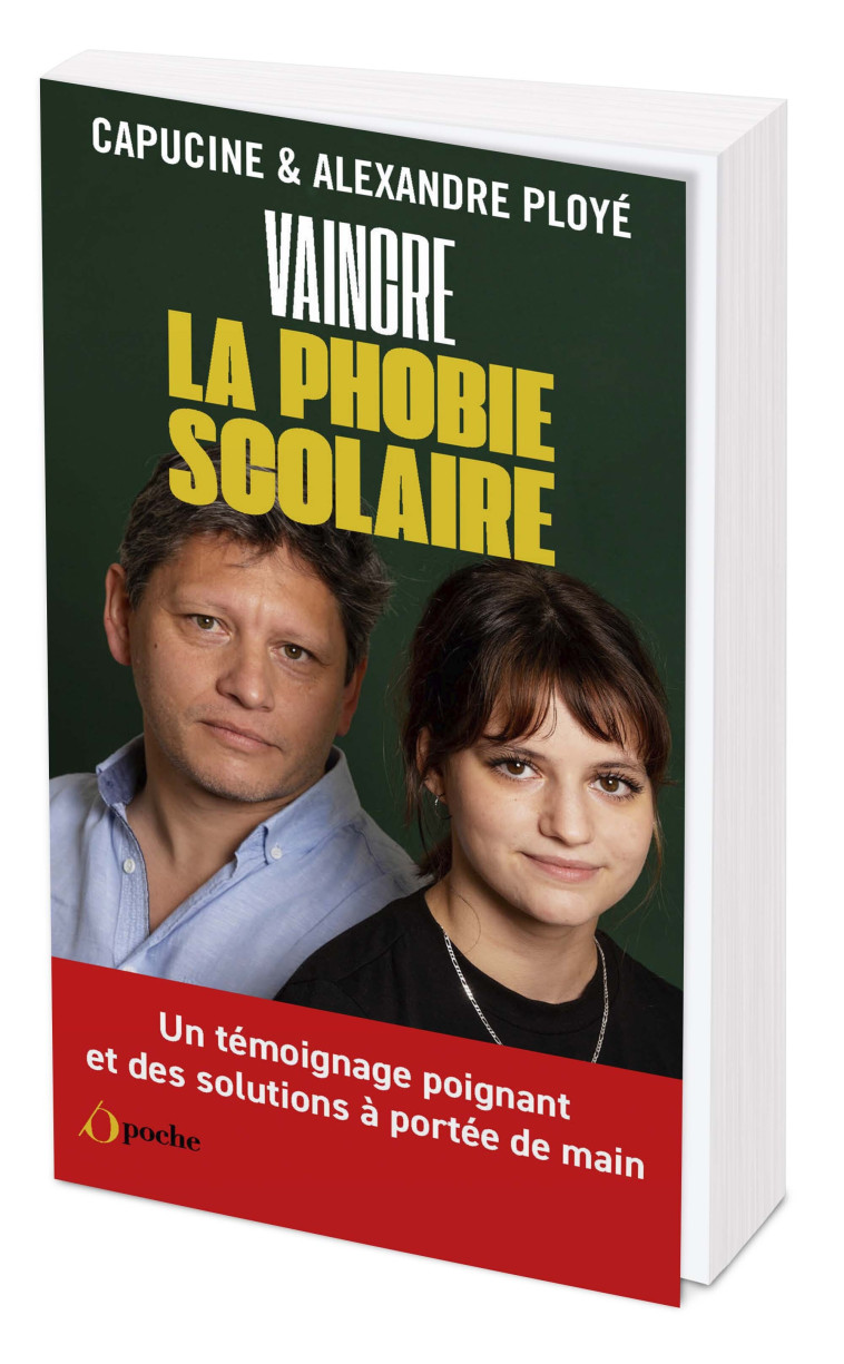 Vaincre la Phobie scolaire - Capucine Ploye, Alexandre Ploye - OPPORTUN