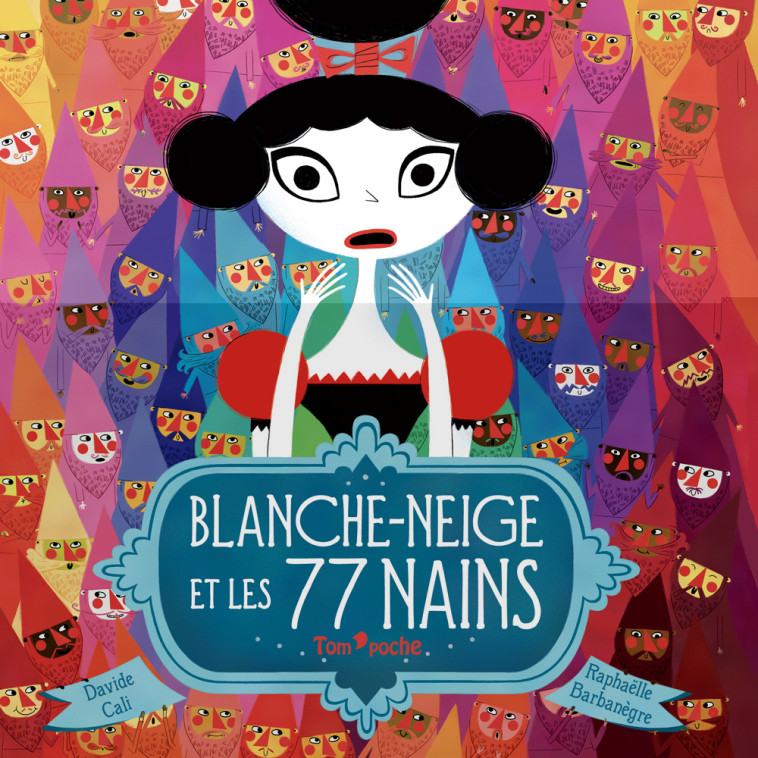 BLANCHE-NEIGE ET LES 77 NAINS - Davide Cali, Raphaëlle Barbanègre - TOM POCHE