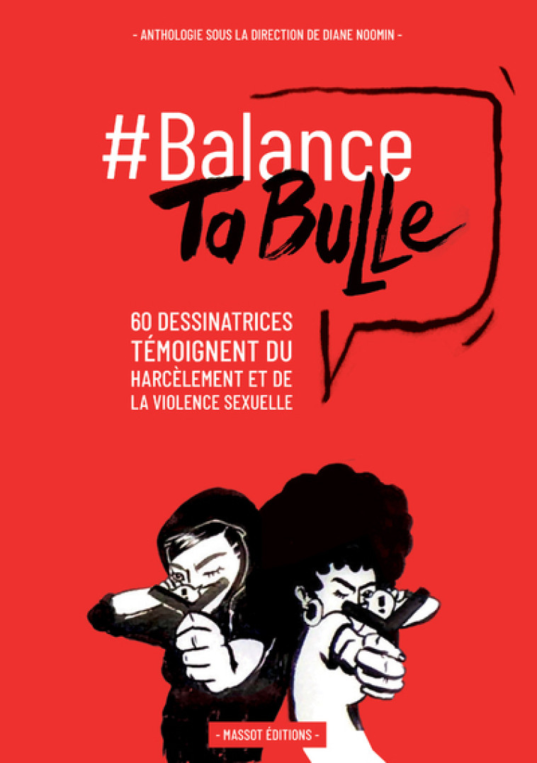 Balance ta bulle - 62 dessinatrices témoignent du harcèlement et de la violence sexuelle - Diane Noomin, Roxane Gay, Samuel Todd - MASSOT EDITION