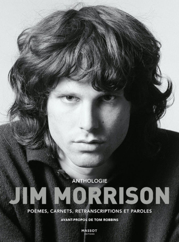 Anthologie Jim Morrison - Poèmes, carnets, retranscriptions et paroles - Jim Morrison, Carole Delporte, Tom Robbins - MASSOT EDITION