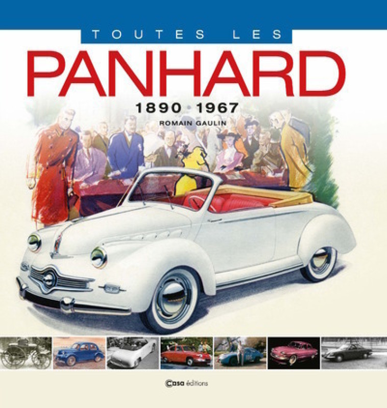 Toutes les Panhard - 1890 - 1967 - Romain Gaulin - CASA