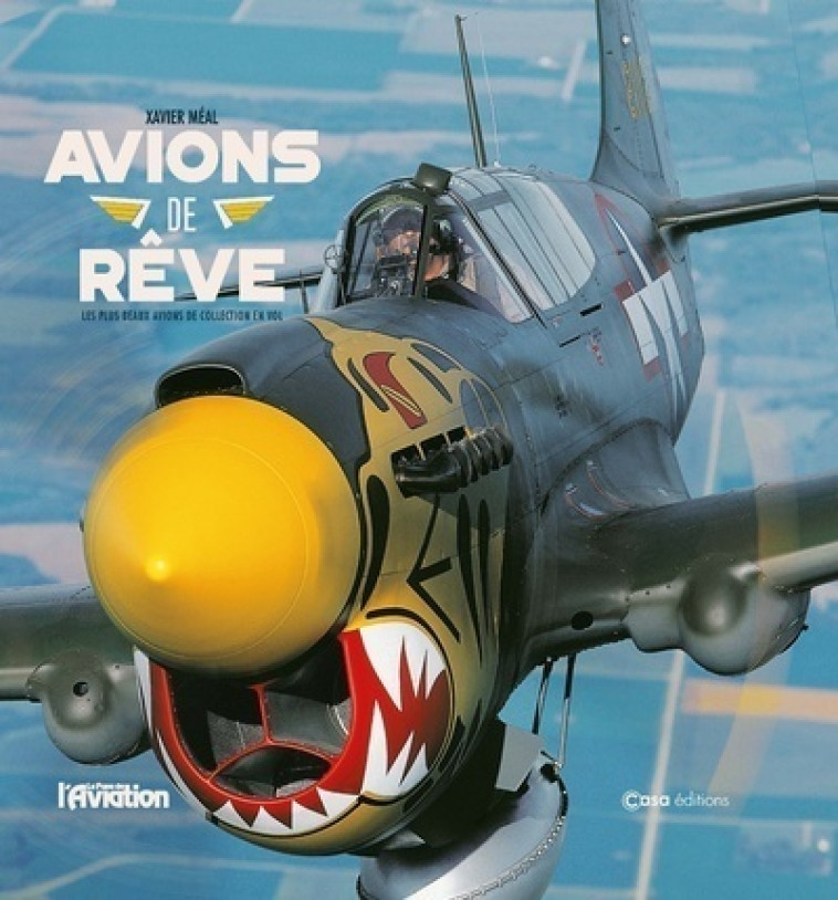 Avions de rêve - Les plus beaux avions de collection en vol - Xavier Meal - CASA