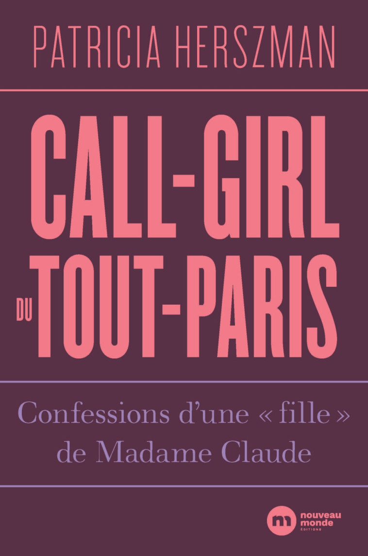 Call-girl du Tout-Paris - Patricia Herszman, Patricia Herszman - NOUVEAU MONDE