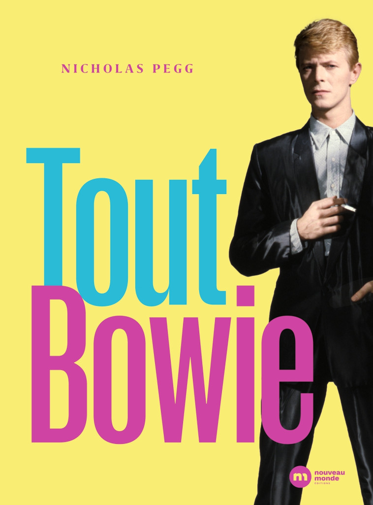 Tout Bowie - Nicholas Pegg, Christophe Goffette - NOUVEAU MONDE