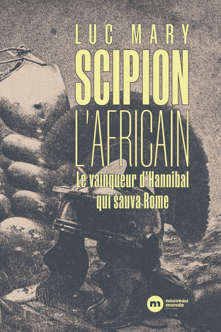 SCIPION L'AFRICAIN - Luc Mary - NOUVEAU MONDE