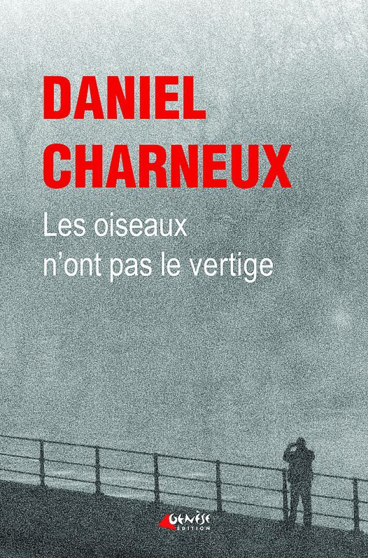 Les Oiseaux n'ont pas le vertige - Daniel Charneux - GENESE BE