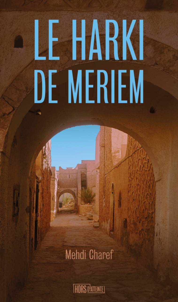 Le Harki de Meriem - Mehdi Charef - HORS D ATTEINTE