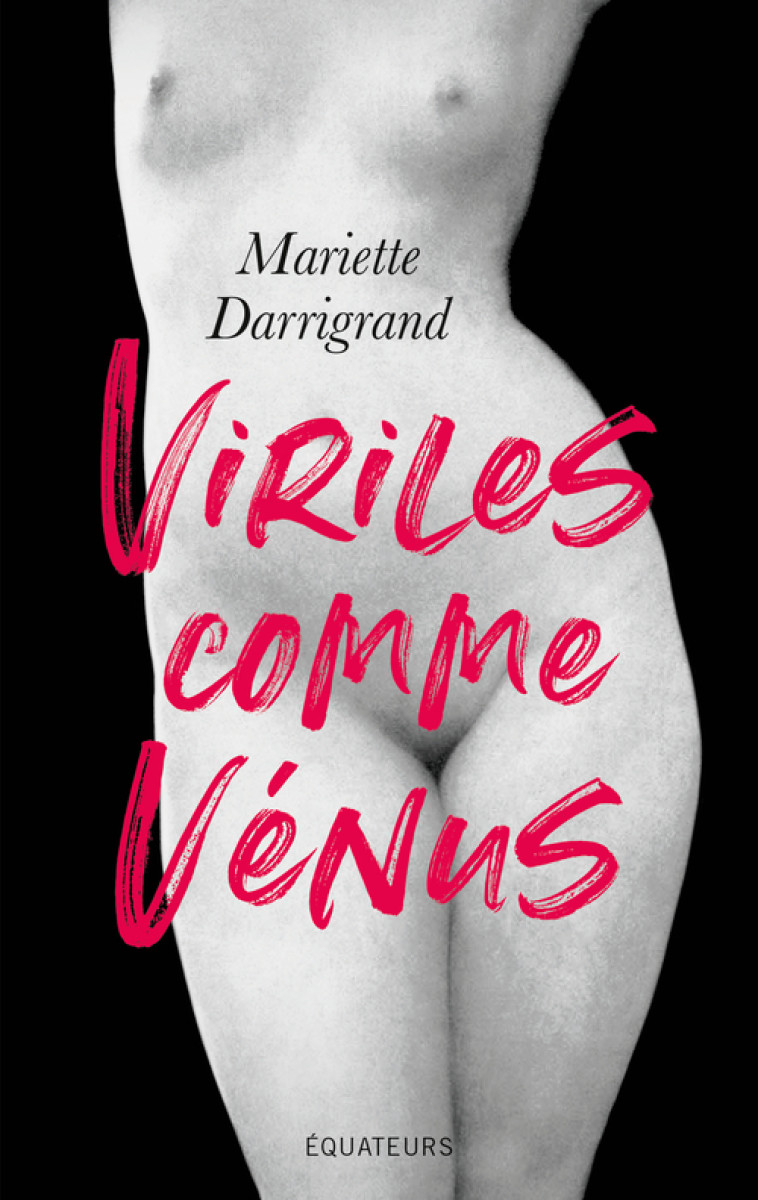 Viriles comme Vénus - Mariette Darrigrand - DES EQUATEURS