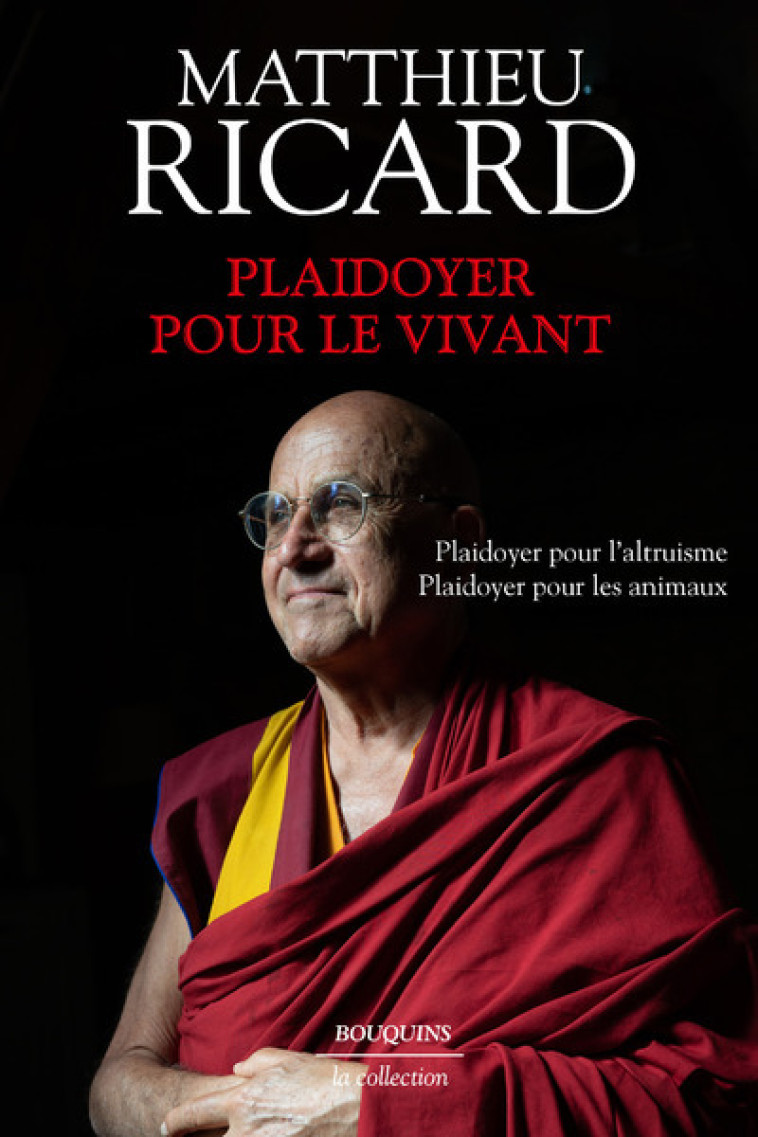 Plaidoyer pour le vivant - Plaidoyer pour le bonheur - Plaidoyer pour l'altruisme - Plaidoyer pour l - Matthieu Ricard - BOUQUINS