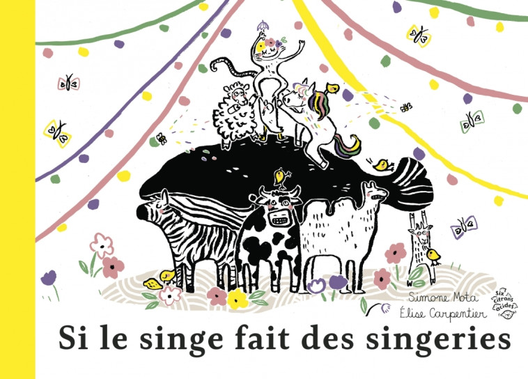 SI LE SINGE FAIT DES SINGERIES - Simone MOTA, Élise Carpentier - SIX CITRONS