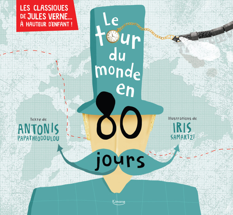 LE TOUR DU MONDE EN 80 JOURS (COLL. LES CLASSIQUES DE JULES VERNE  À HAUTEUR D'ENFANT !) - Antonis Papatheodoulou, Iris Samartzi - KIMANE