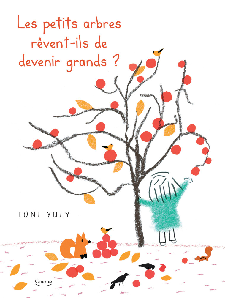 LES PETITS ARBRES RÊVENT-ILS DE DEVENIR GRANDS ? - Toni YULY - KIMANE