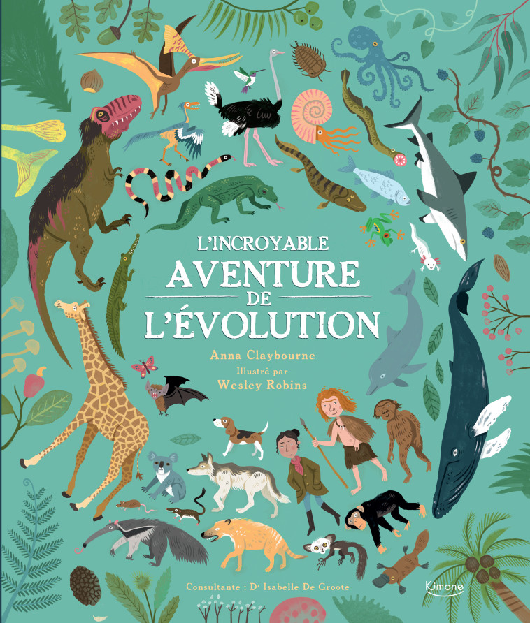 L'INCROYABLE AVENTURE DE L'ÉVOLUTION NE - Anna Claybourne, Wesley Robins - KIMANE