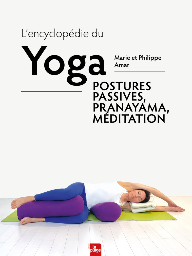 L'encyclopédie du yoga - Marie Amar, Philippe Amar, Marie et Philippe Amar - LA PLAGE