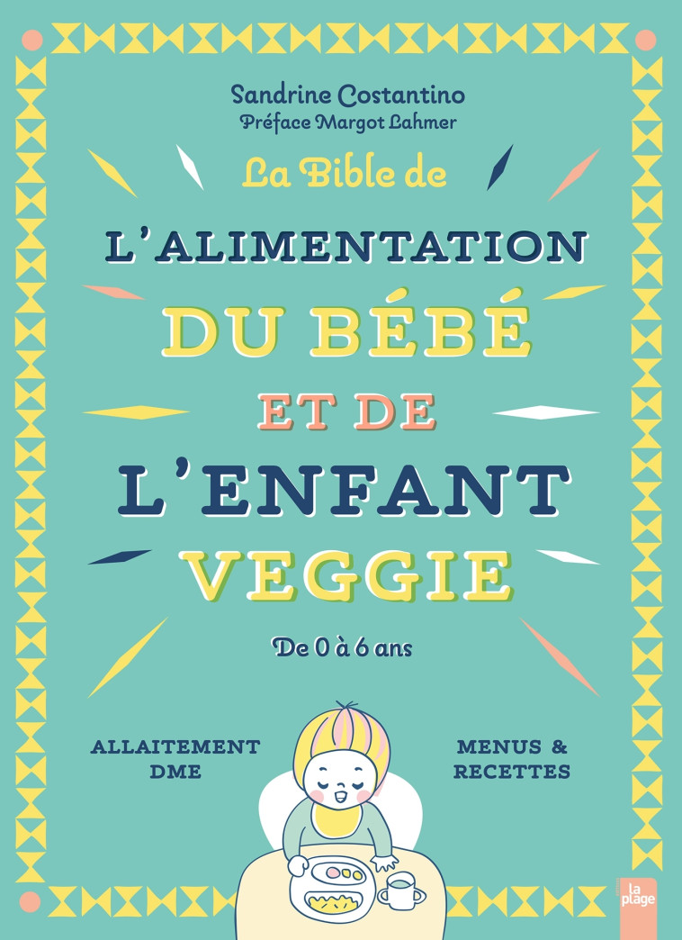 La bible de l'alimentation du bébé et de l'enfant veggie - Sandrine Costantino, Margot Lahmer - LA PLAGE