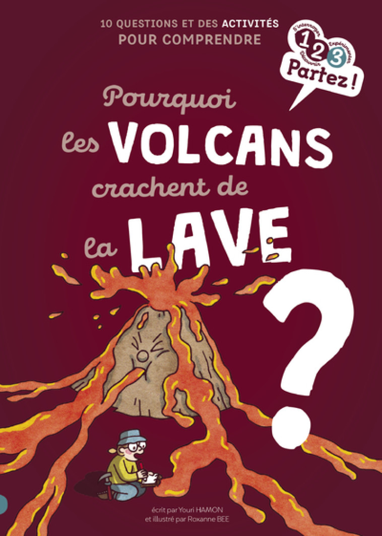 Pourquoi les volcans crachent de la lave ? - Youri Hamon, Roxane Bee - GULF STREAM