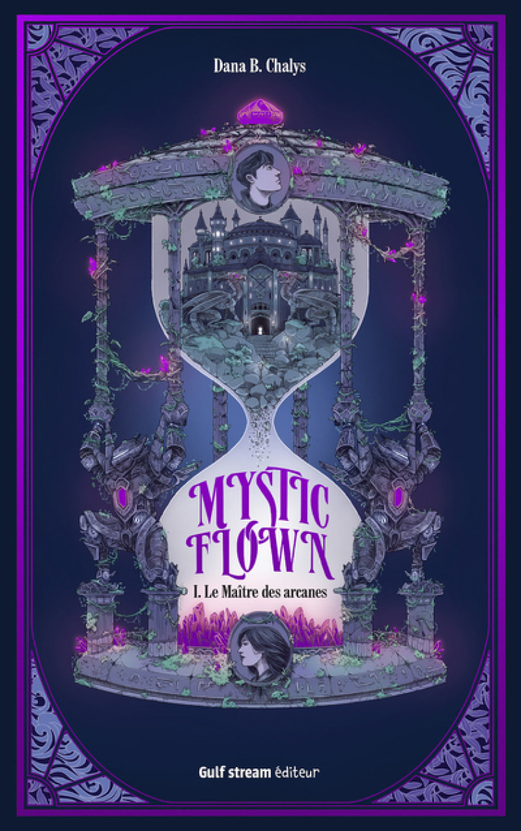 Mystic Flown - Tome 1 Le Maître des arcanes - Dana Chalys - GULF STREAM