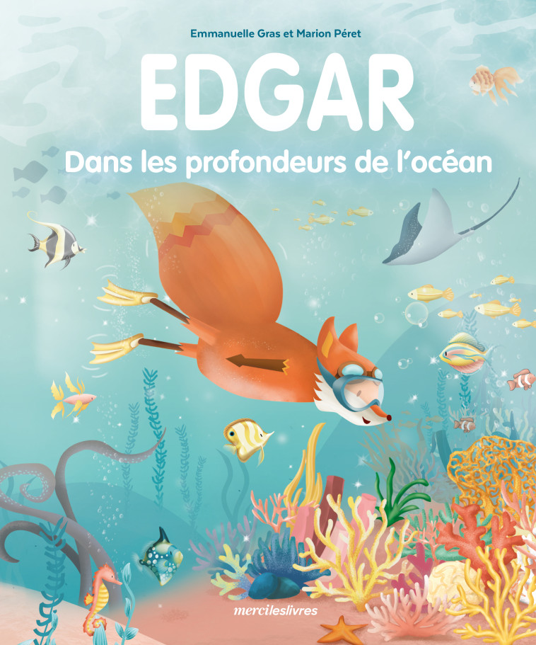 Edgar - Dans les profondeurs de l'océan - Emmanuelle Gras, Marion Péret - MERCILESLIVRES