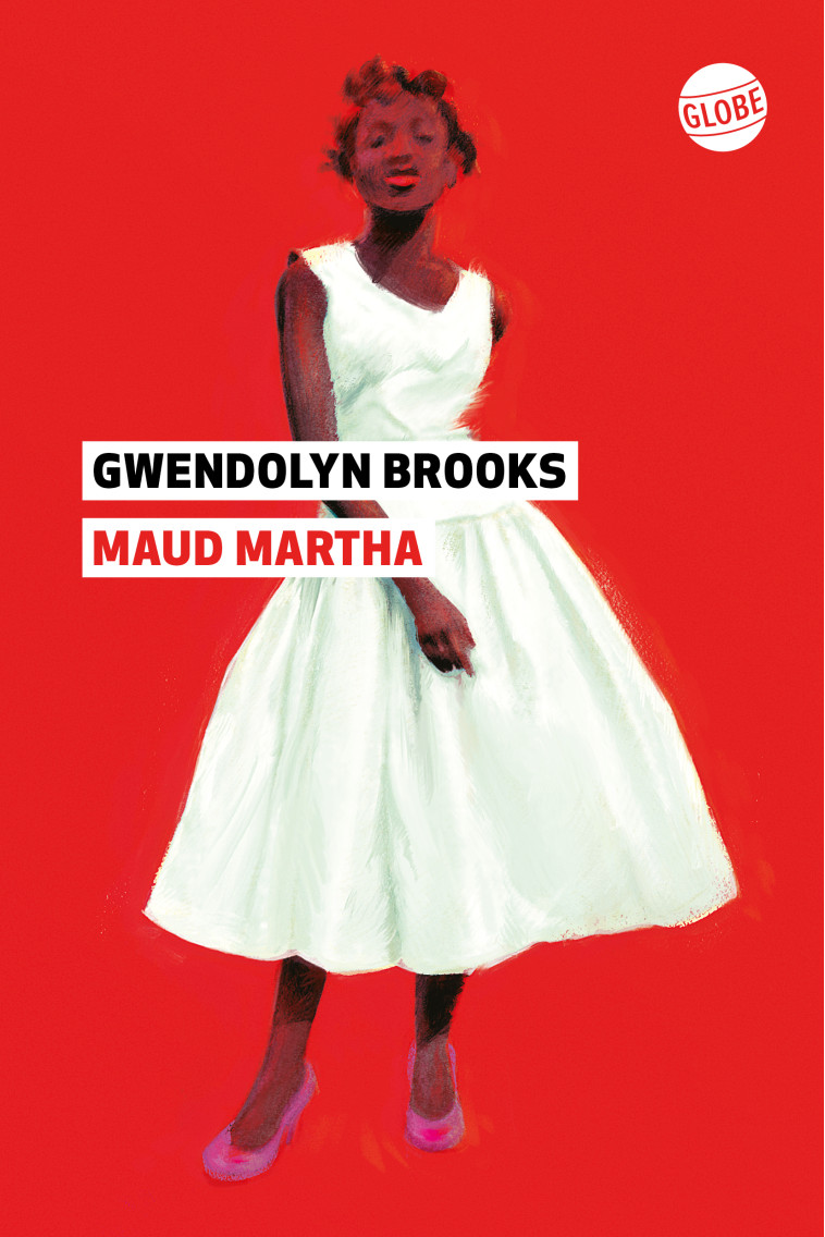 Maud Martha - Gwendolyn Brooks, Sabine Huynh - EDITEUR GLOBE