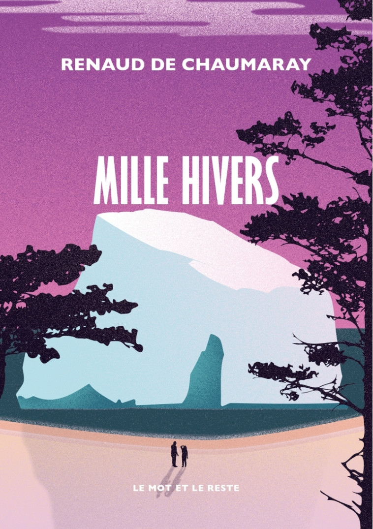 Mille hivers - Renaud DE CHAUMARAY - MOT ET LE RESTE