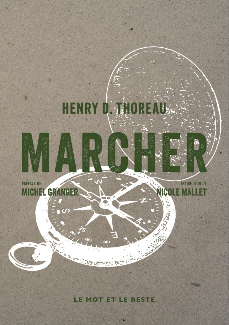 Marcher - Henry D. THOREAU, M. GRANGER, Nicole MALLET - MOT ET LE RESTE