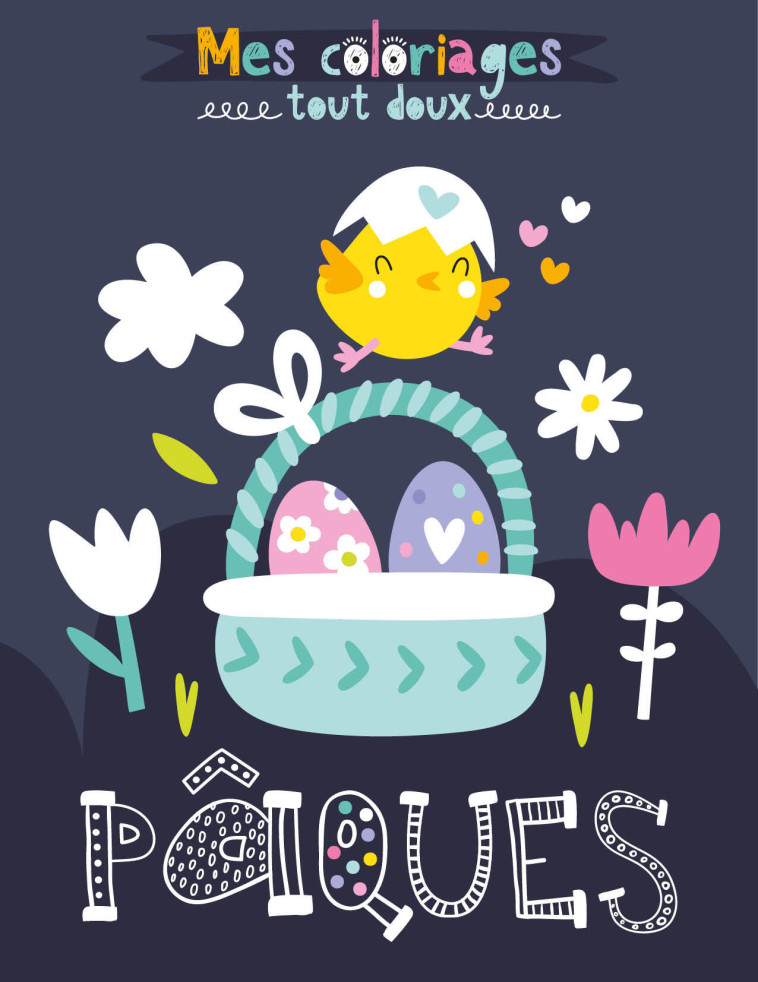 MES COLORIAGES TOUT DOUX - PÂQUES - IDEES BOOK CREATIONS IDEES BOOK CREATIONS - 1 2 3 SOLEIL