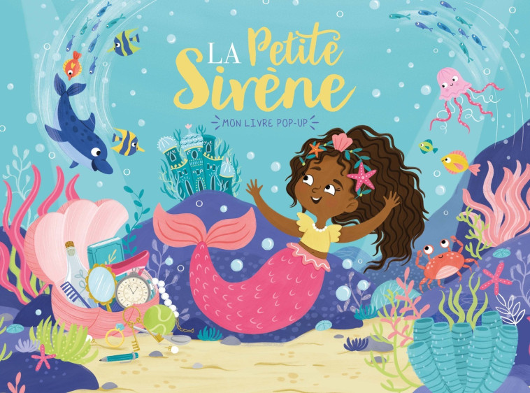 MON LIVRE POP-UP - LA PETITE SIRÈNE - Collectif Collectif, Samara Hardy - 1 2 3 SOLEIL