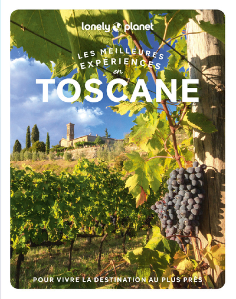 Toscane - Les meilleures expériences 1ed - Lonely Planet Lonely Planet - LONELY PLANET