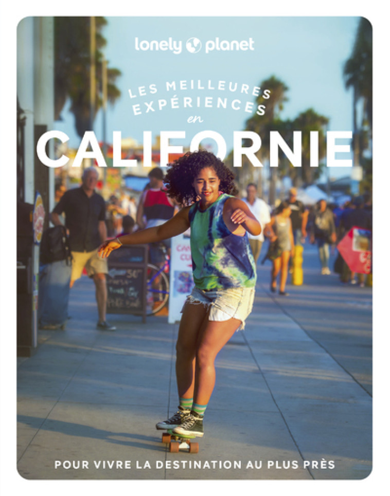 Californie - Les meilleures expériences 1ed - Lonely Planet Lonely Planet - LONELY PLANET