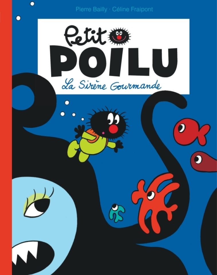 Petit Poilu Poche - Tome 1 - La Sirène Gourmande (Réédition) - Fraipont Céline Fraipont Céline, BAILLY BAILLY,  Fraipont Céline,  BAILLY - DUPUIS