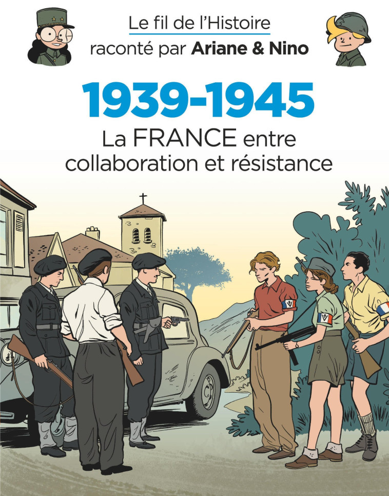 Le fil de l'Histoire raconté par Ariane & Nino - 1939-1945 - La France entre collaboration et résist - Erre Fabrice Erre Fabrice, Savoia Sylvain Savoia Sylvain - DUPUIS