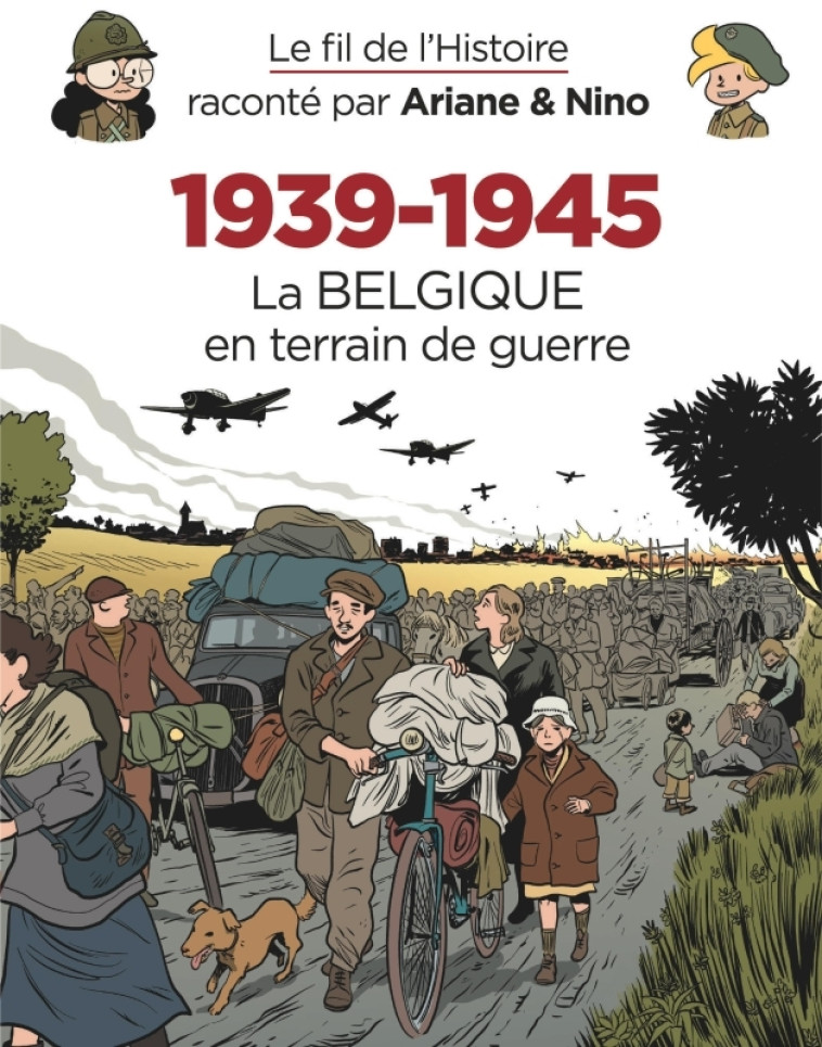 Le fil de l'Histoire raconté par Ariane & Nino - 1939-1945   La Belgique en terrain de guerre - Erre Fabrice Erre Fabrice, Savoia Sylvain Savoia Sylvain - DUPUIS