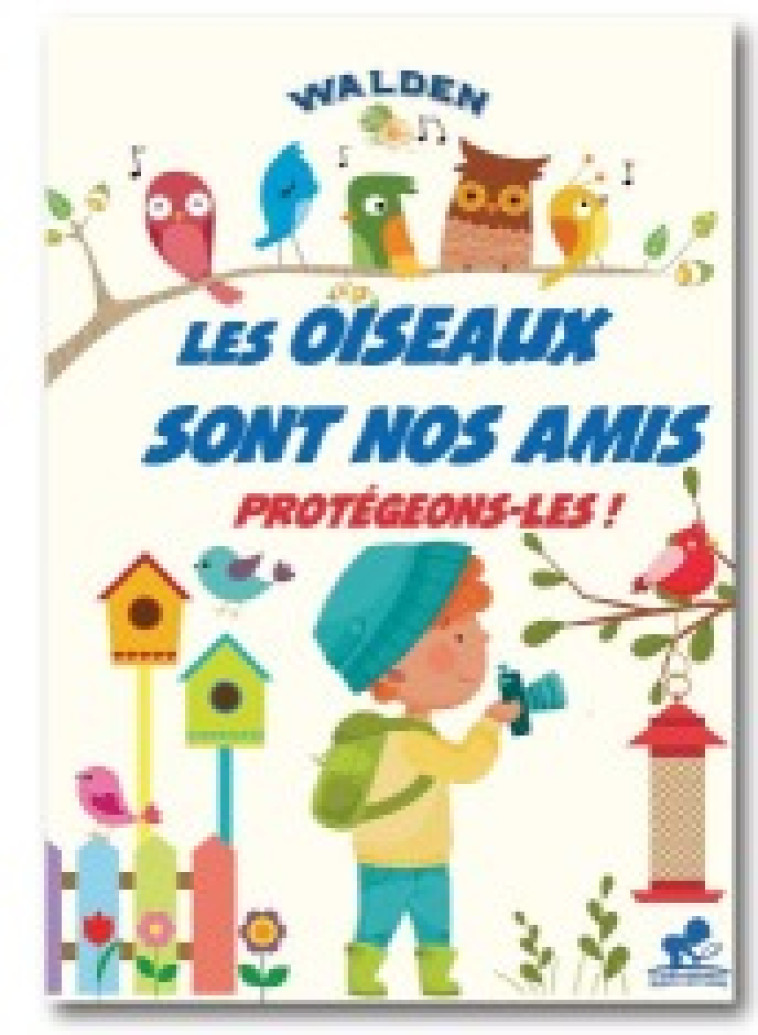 Les oiseaux sont nos amis  -  Collectif - WALDEN