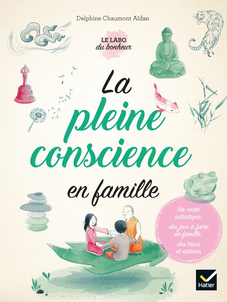 La pleine conscience en famille - Carole XENARD, Delphine Chaumont Aidan - HATIER PARENTS