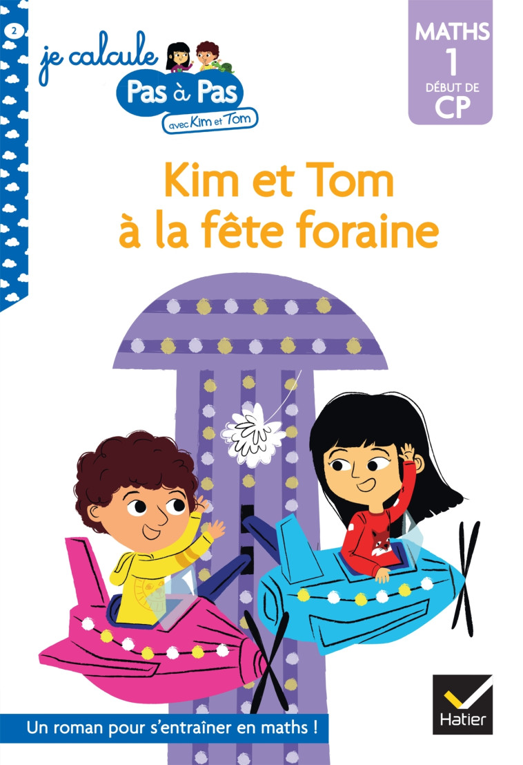 Kim et Tom Maths 1 Début de CP - Kim et Tom à la fête foraine - Alice Turquois, Isabelle Chavigny - HATIER