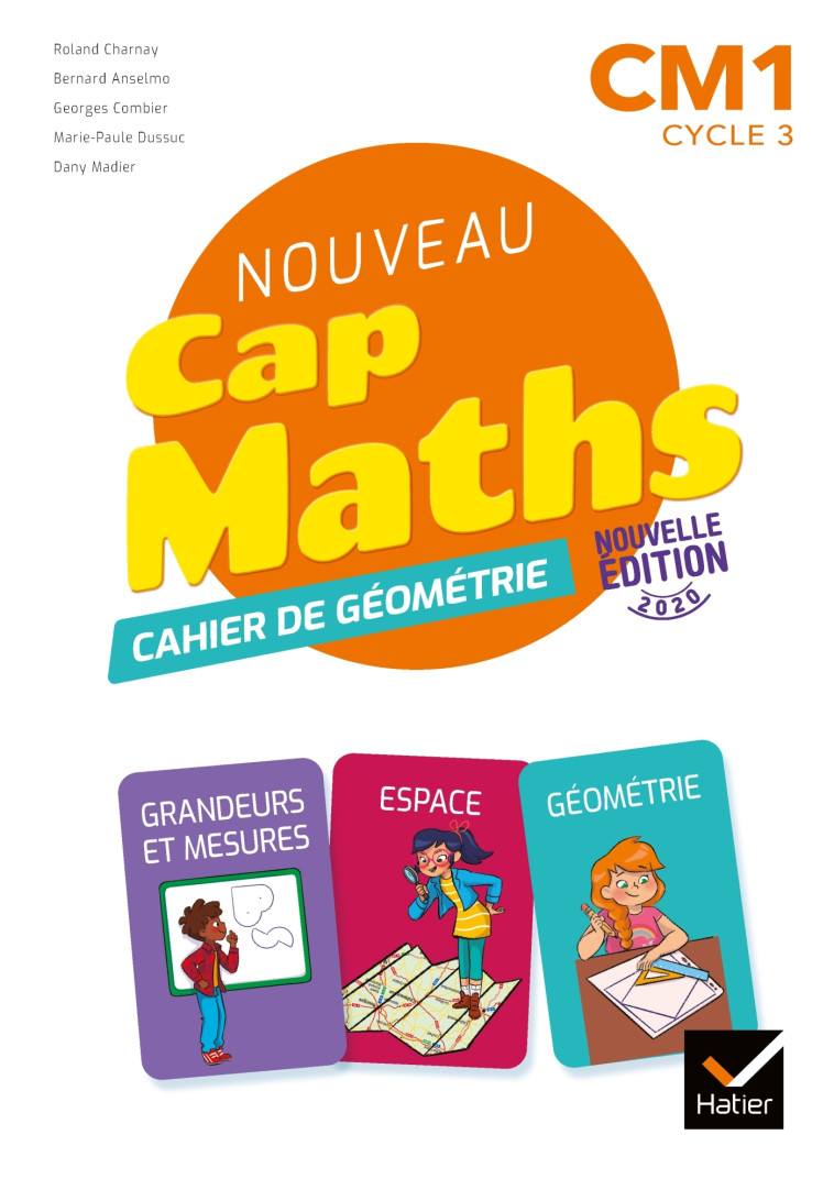 Cap Maths CM1 Éd. 2020 - Cahier de Géométrie-Mesure - Roland Charnay, Georges Combier, Marie-Paule Dussuc, Dany Madier, Bernard Anselmo, Mathias Front, Aline Ravoux - HATIER