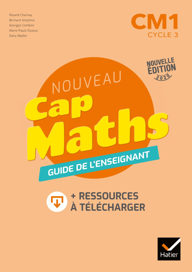 Cap Maths CM1 Éd. 2020 - Guide pédagogique + ressources à télécharger - Roland Charnay, Georges Combier, Marie-Paule Dussuc, Dany Madier, Bernard Anselmo, Mathias Front, Aline Ravoux - HATIER