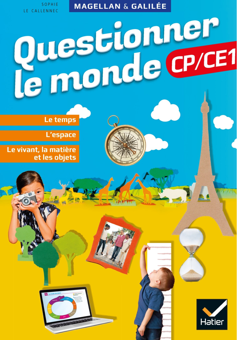 Magellan et Galilée - Questionner le monde CP/CE1 Éd.2020 - Manuel élève - Sophie Le Callennec - HATIER