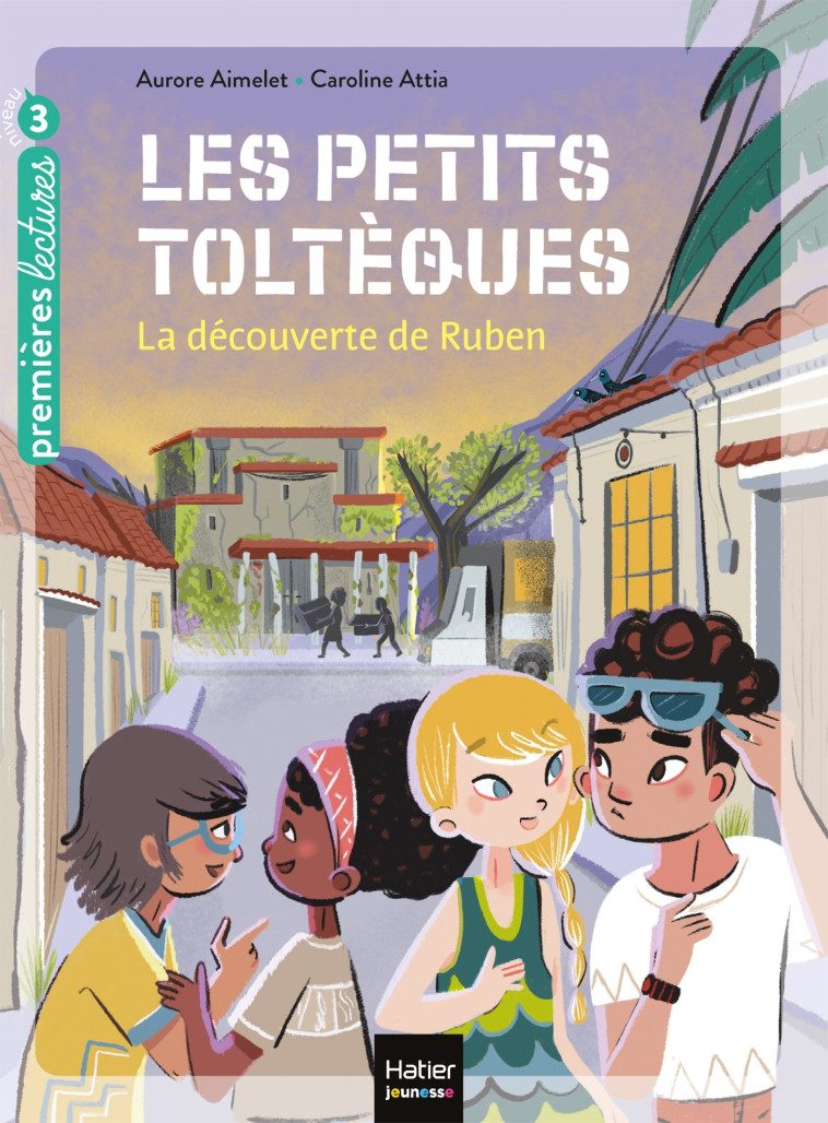 Les petits toltèques - La découverte de Ruben CP/CE1 6/7 ans - Aurore Aimelet, Caroline Attia, Caroline Attia Larivière - HATIER JEUNESSE