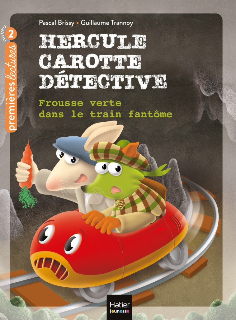 Hercule Carotte - Frousse verte dans le train fantôme CP/CE1 6/7 ans - Pascal Brissy, GUILLAUME TRANNOY - HATIER JEUNESSE