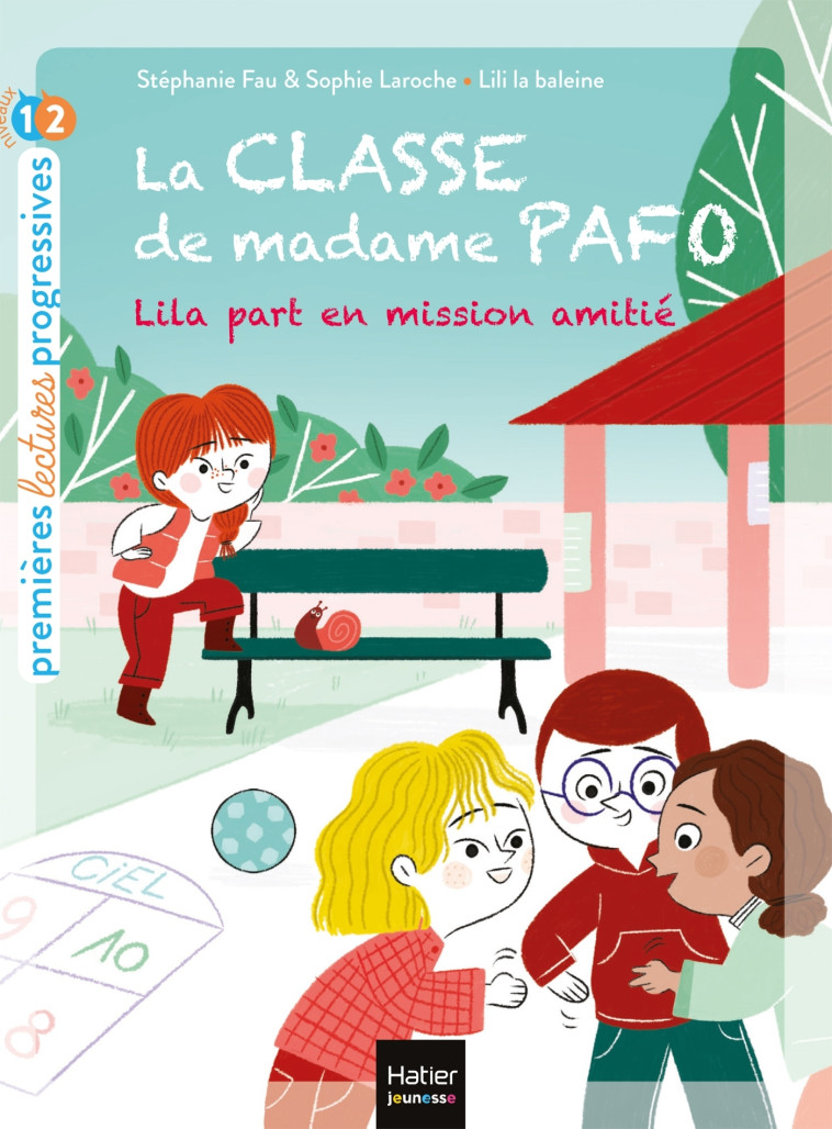 La classe de Madame Pafo -  Lila part en mission amitié CP 6/7 ans - Lili la Baleine Lili la Baleine, Stéphanie Fau, Sophie Laroche, Lili La Baleine - HATIER JEUNESSE