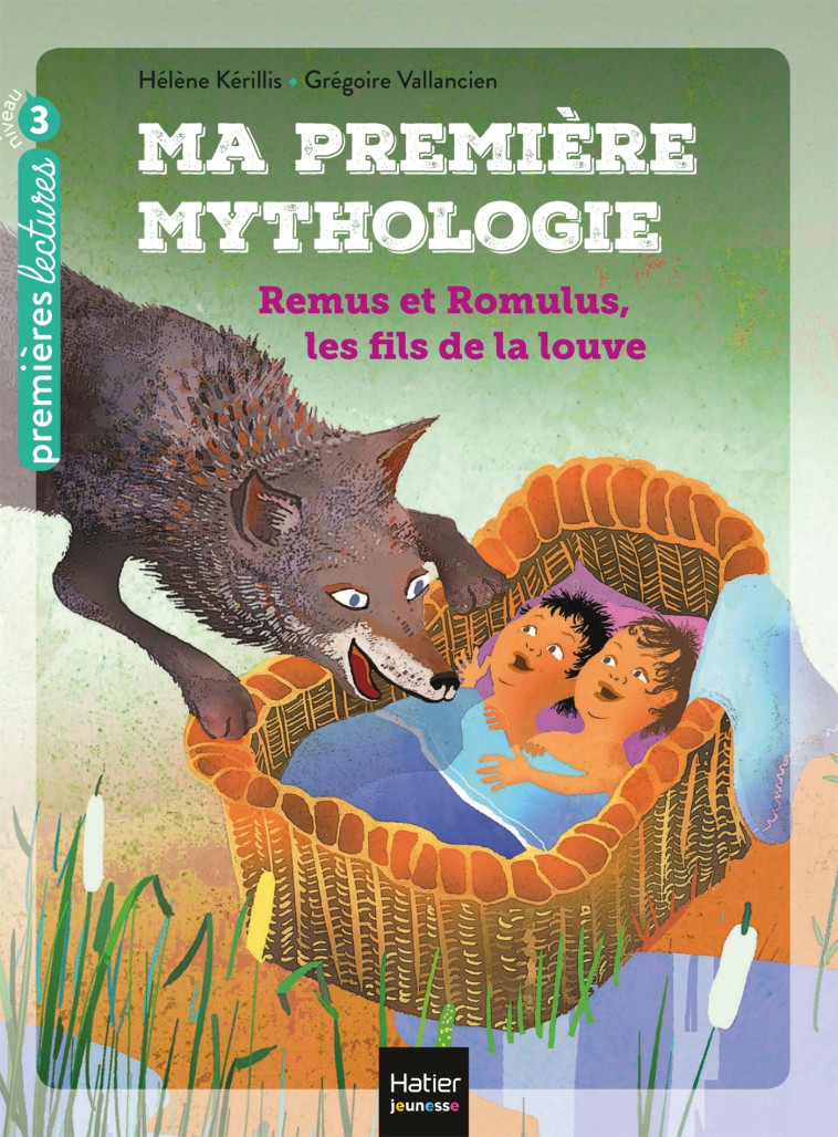 Ma première mythologie - Remus et Romulus, les fils de la louve CP/CE1 6/7 ans - Hélène Kerillis, Grégoire Vallancien - HATIER JEUNESSE